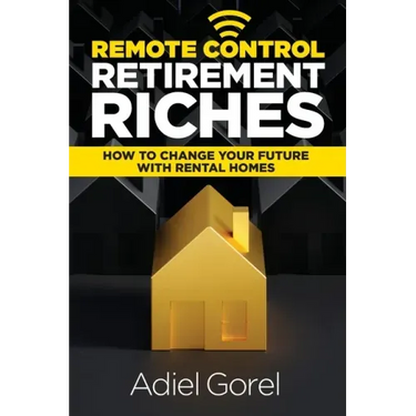 Remote Control Retirement Riches: How to Change Your Future with Rental Homes