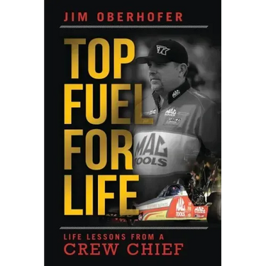 Top Fuel For Life: Life Lessons From A Crew Chief