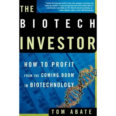 The Biotech Investor: How to Profit from the Coming Boom in Biotechnology