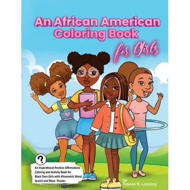An African American Coloring Book for Girls: Activity Book for Black Girls with Positive Affirmations of Self-love Confidence Gratitude and a Can-Do A