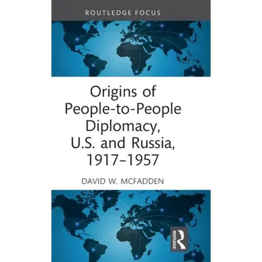 Origins of People-To-People Diplomacy, U.S. and Russia, 1917-1957