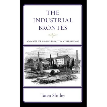The Industrial Brontës: Advocates for Women's Equality in a Turbulent Age