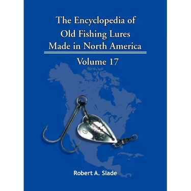The Encyclopedia of Old Fishing Lures: Made in North America