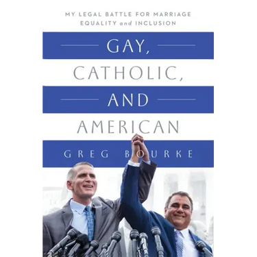 Gay, Catholic, and American: My Legal Battle for Marriage Equality and Inclusion