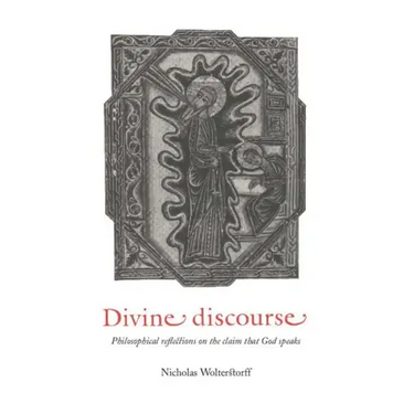 Divine Discourse: Philosophical Reflections on the Claim That God Speaks