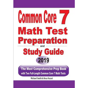 Common Core 7 Math Test Preparation and Study Guide: The Most Comprehensive Prep Book with Two Full-Length Common Core Math Tests
