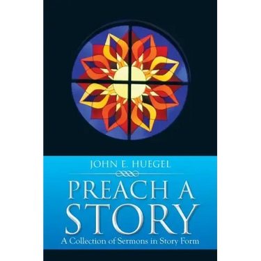 Preach a Story: A Collection of Sermons in Story Form