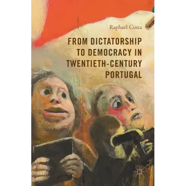 From Dictatorship to Democracy in Twentieth-Century Portugal