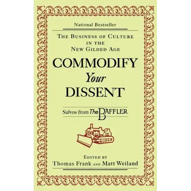 Commodify Your Dissent: Salvos from "The Baffler"