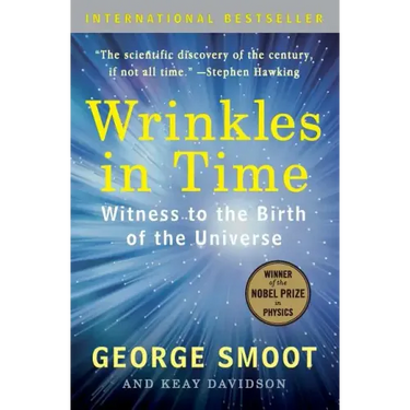 Wrinkles in Time: Witness to the Birth of the Universe