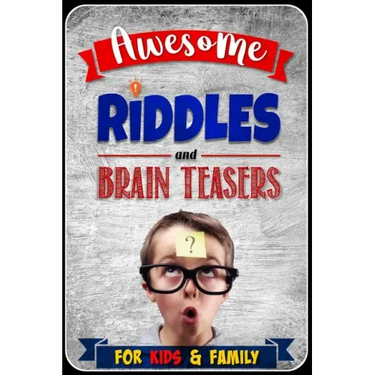 Awesome Riddles and Brain Teasers for Kids and Family