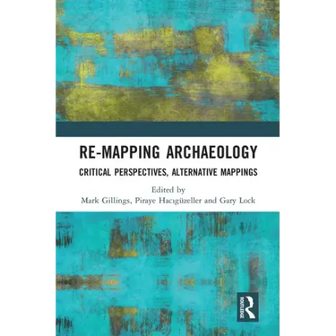 Re-Mapping Archaeology: Critical Perspectives, Alternative Mappings