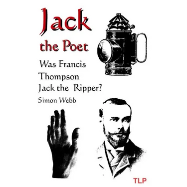Jack the Poet: Was Francis Thompson Jack the Ripper?