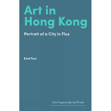 Art in Hong Kong: Portrait of a City in Flux