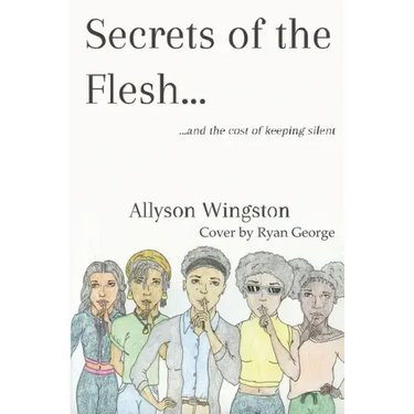 Secrets of the Flesh: and the cost of keeping silent