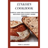 Einkorn Cookbook: Simple and Delicious Einkorn Recipes for Every Home Baker