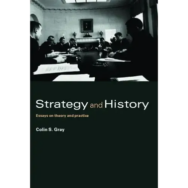 Strategy and History: Essays on Theory and Practice