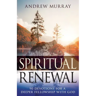 Spiritual Renewal: 90 Devotions for a Deeper Fellowship with God