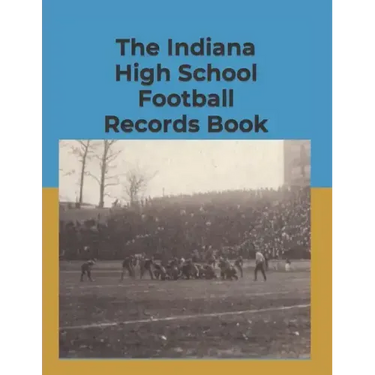 The Indiana High School Football Records Book