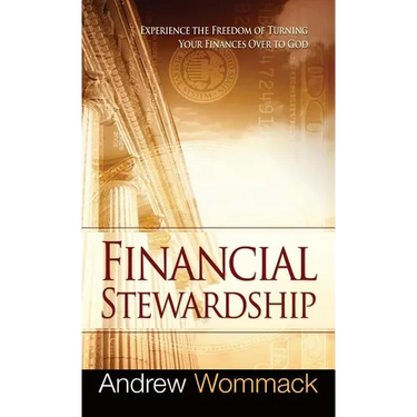 Financial Stewardship: Experience the Freedom of Turning Your Finances Over to God