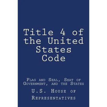 Title 4 of the United States Code: Flag and Seal, Seat of Government, and the States