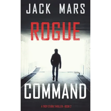 Rogue Command (A Troy Stark Thriller-Book #2)