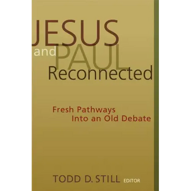 Jesus and Paul Reconnected: Fresh Pathways Into an Old Debate