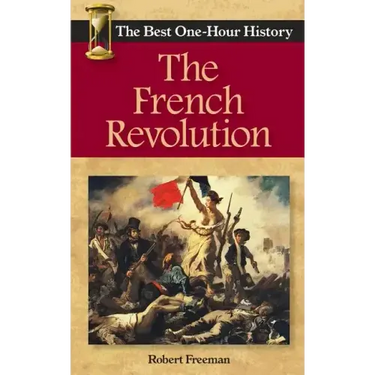 The French Revolution: The Best One-Hour History