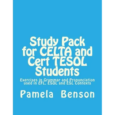 Study Pack for CELTA and Cert TESOL Students: Exercises in Grammar and Pronunciation used in EFL, ESOL and ESL Contexts