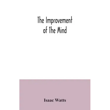 The improvement of the mind