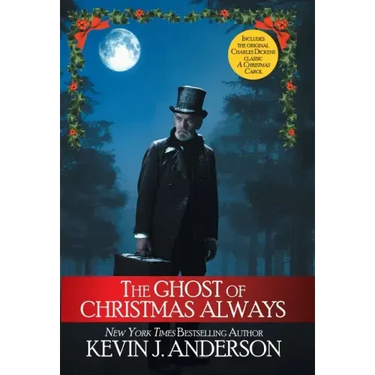 The Ghost of Christmas Always: includes the original Charles Dickens classic, A Christmas Carol