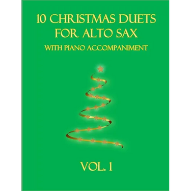10 Christmas Duets for Alto Sax with Piano Accompaniment: Vol. 1