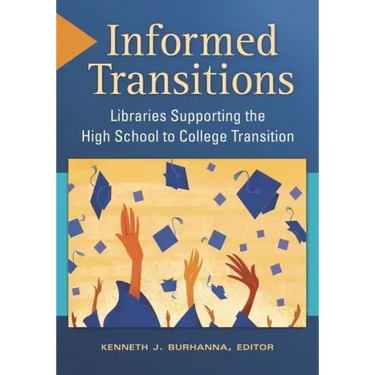Informed Transitions: Libraries Supporting the High School to College Transition