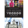 New Orleans Voodoo: A Cultural History