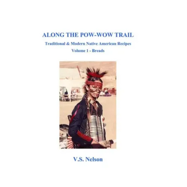 Along the Pow-Wow Trail: Traditional & Modern Native American Recipes