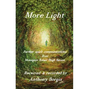 More Light: further spirit communications from Monsignor Robert Hugh Benson