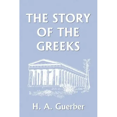 The Story of the Greeks (Yesterday's Classics)