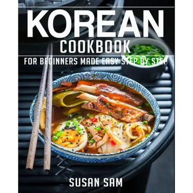 Korean Cookbook: Book 1, for Beginners Made Easy Step by Step