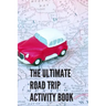The Ultimate Road Trip Activity Book: 100 Pages of Gaming Fun! 8 different games (including 3D Tic Tac Toe), hours of Light Easy Fun Game play with Fa