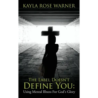 The Label Doesn't Define You: Using Mental Illness For God's Glory