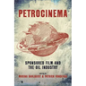 Petrocinema: Sponsored Film and the Oil Industry