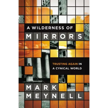 A Wilderness of Mirrors: Trusting Again in a Cynical World