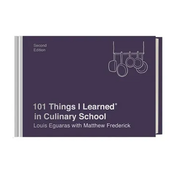 101 Things I Learned(r) in Culinary School (Second Edition)