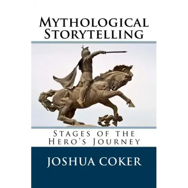 Mythological Storytelling: Stages of the Hero's Journey