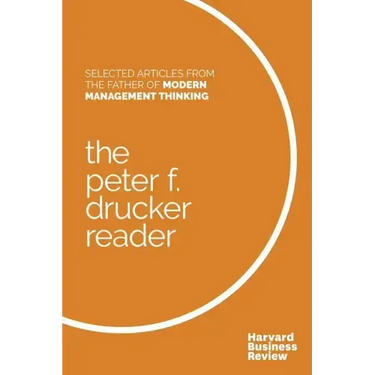 The Peter F. Drucker Reader: Selected Articles from the Father of Modern Management Thinking