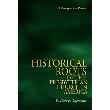 The Historical Roots of the Presbyterian Church in America