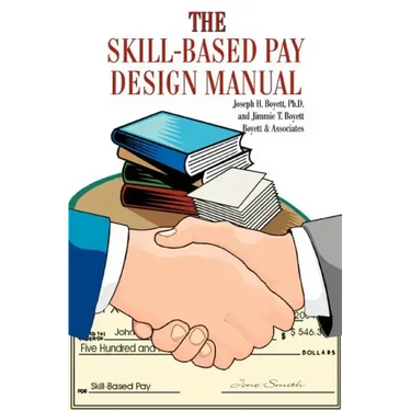 The Skill-Based Pay Design Manual