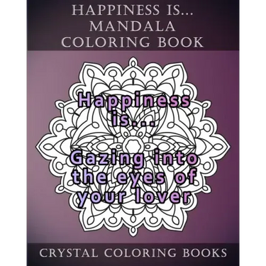 Happiness is ... Mandala Coloring Book: 20 Happiness is... Mandala Coloring pages