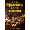Anti-Inflammatory Diet Cookbook: The Optimal Anti-Inflammatory Book for Beginners to Heal the Immune System and Reduce Inflammation!