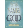 Praying the Names of God: A Six-Month Devotional Journey Into God's Love and Power